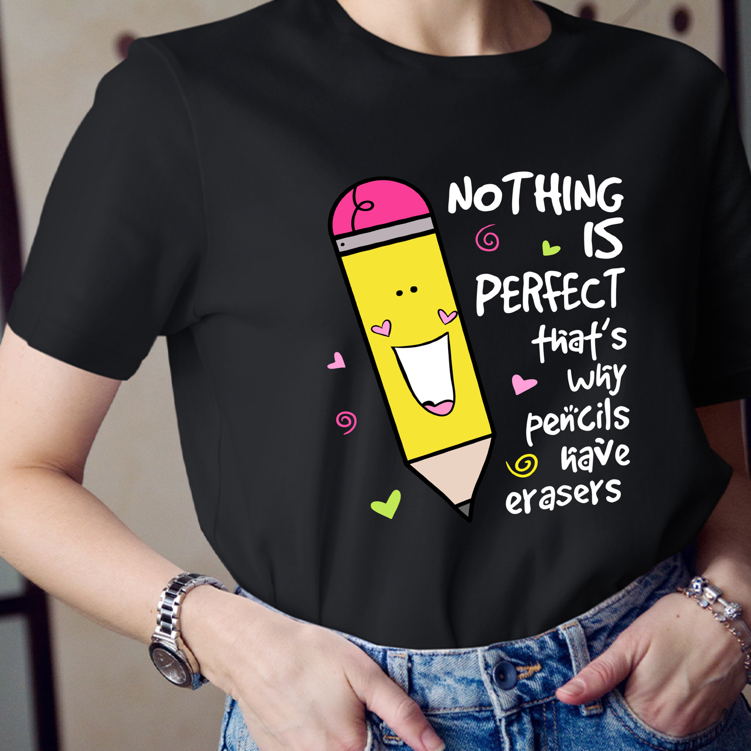 Nothing Is Perfect That's Why Pencils Have Erasers Teacher T-Shirt