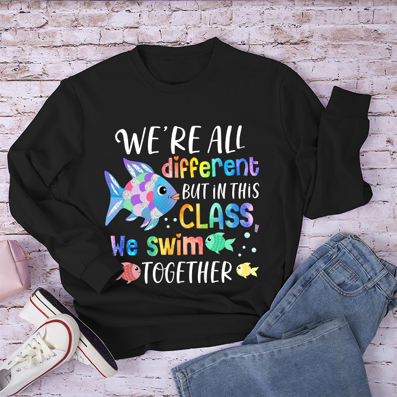 We're All Different but In This Class We Swim Together Long Sleeve T-Shirt