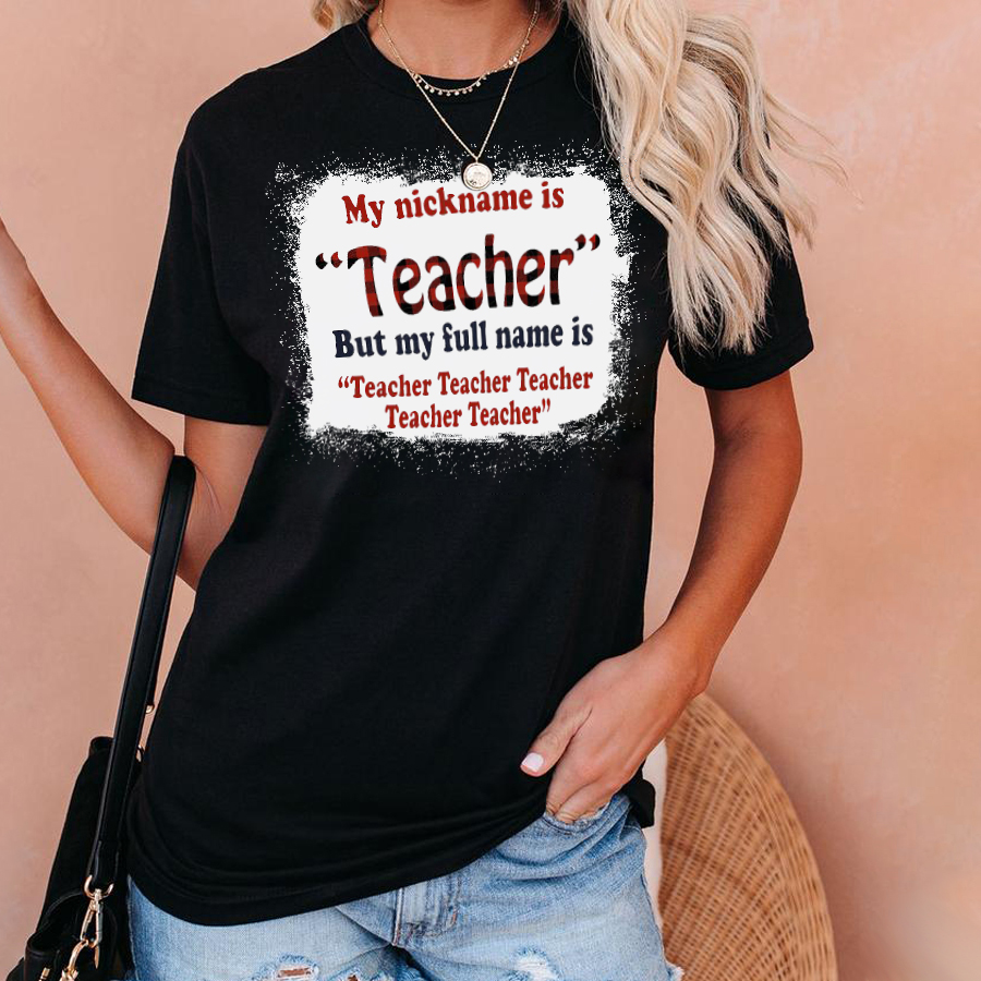 My Nickname Is Teacher T-Shirt