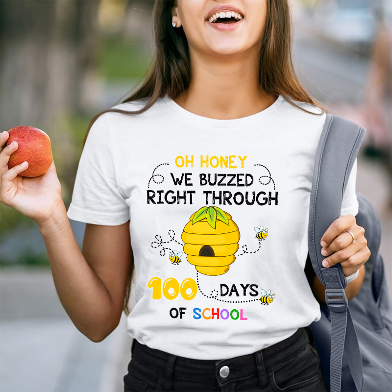 Oh Honey We Buzzed Right Through 100 Days Of School  Teacher T-Shirt