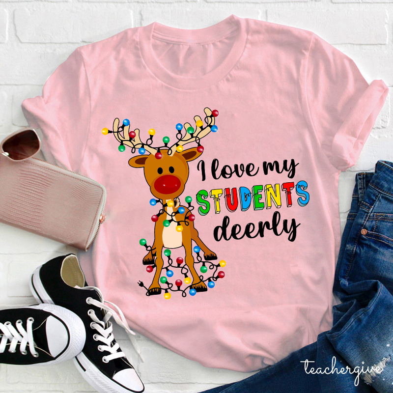 l Love My Students Deerly Teacher T-Shirt