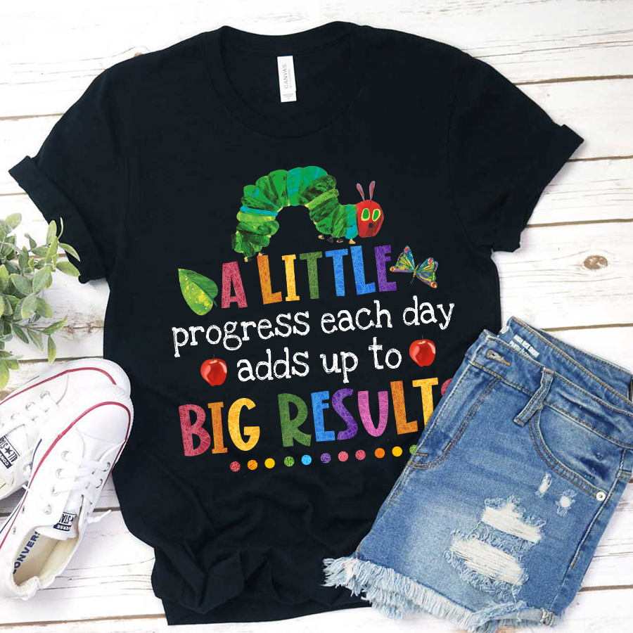 A Little Progress Each Day Adds Up To Big Results T-Shirt