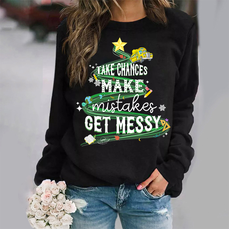 Take Chances Make Mistakes Get Messy Bus Sweatshirt