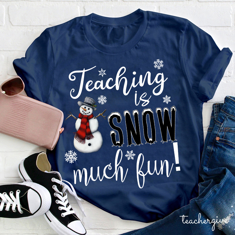 Teaching Is Snow Much Fun Teacher T-Shirt