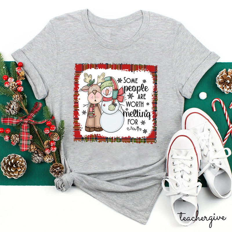 Some People Are Worth Melting For Like This Reindeer Teacher T-Shirt