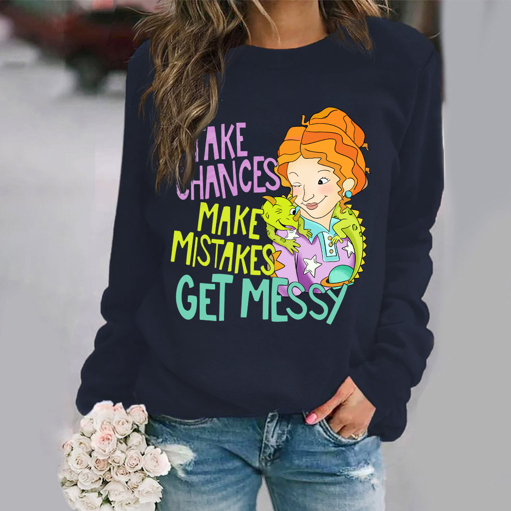 Take Chances Make Mistakes Get Messy Magic School Bus Sweatshirt