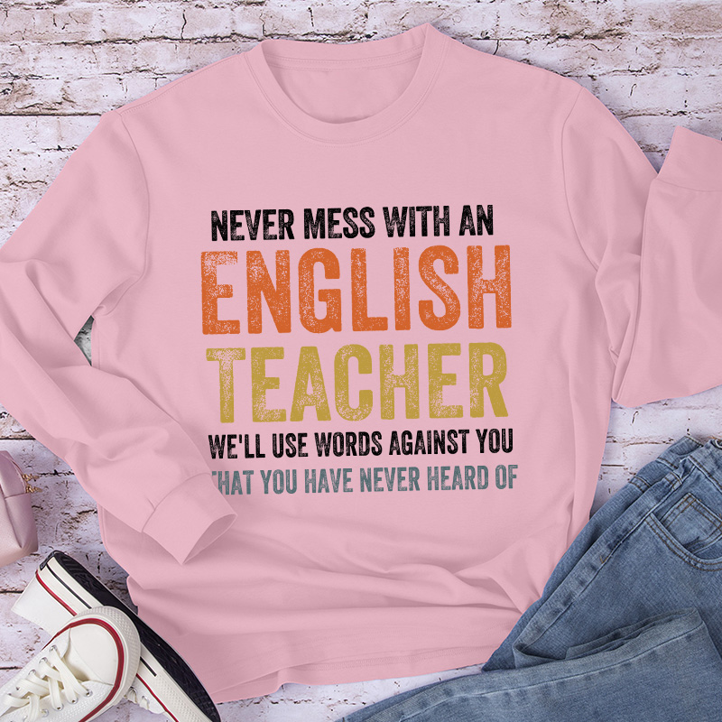 Never Mess With An English Teacher Long Sleeve T-Shirt