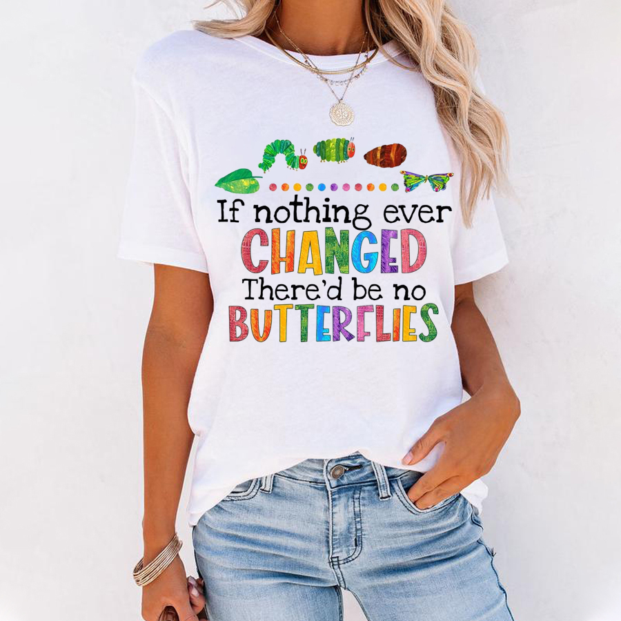 If Nothing Ever Changed T-Shirt