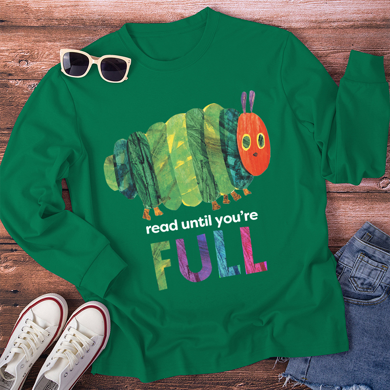Read Until You're Full Caterpillar Long Sleeve T-Shirt