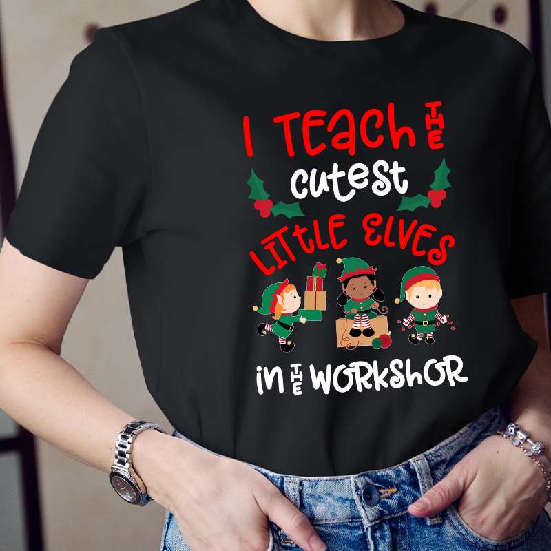 I Teach The Cutest Little Elves In The Workshop Teacher T-Shirt