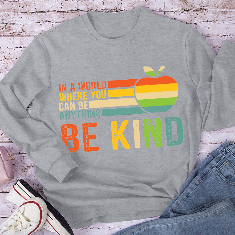 You Can Be Anything Be Kind Long Sleeve T-Shirt