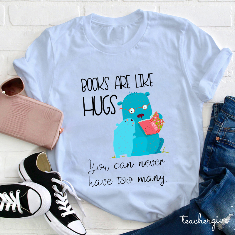 Books Are Like Hugs Teacher T-Shirt