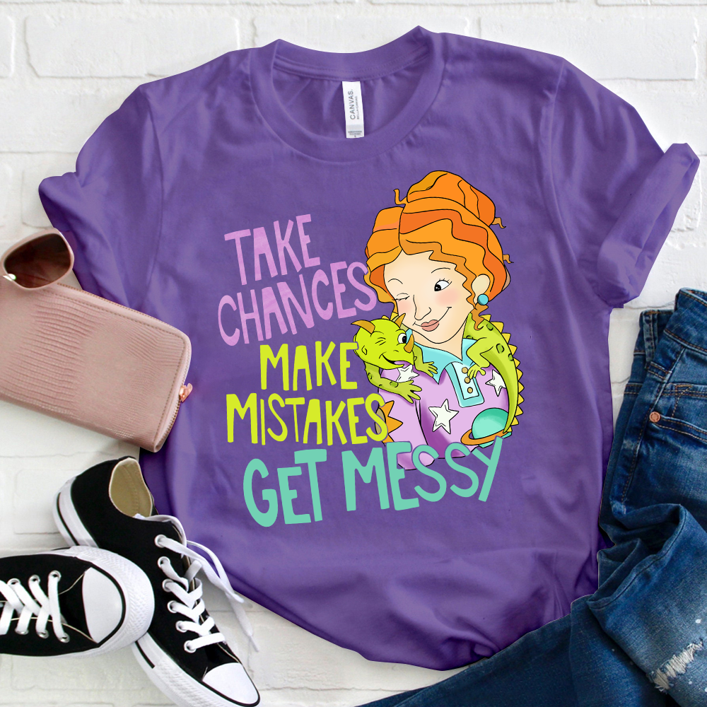 Take Chances Make Mistakes Get Messy Beauty T-Shirt