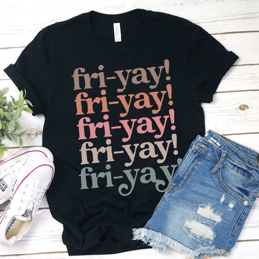 Fri-yay! T-Shirt