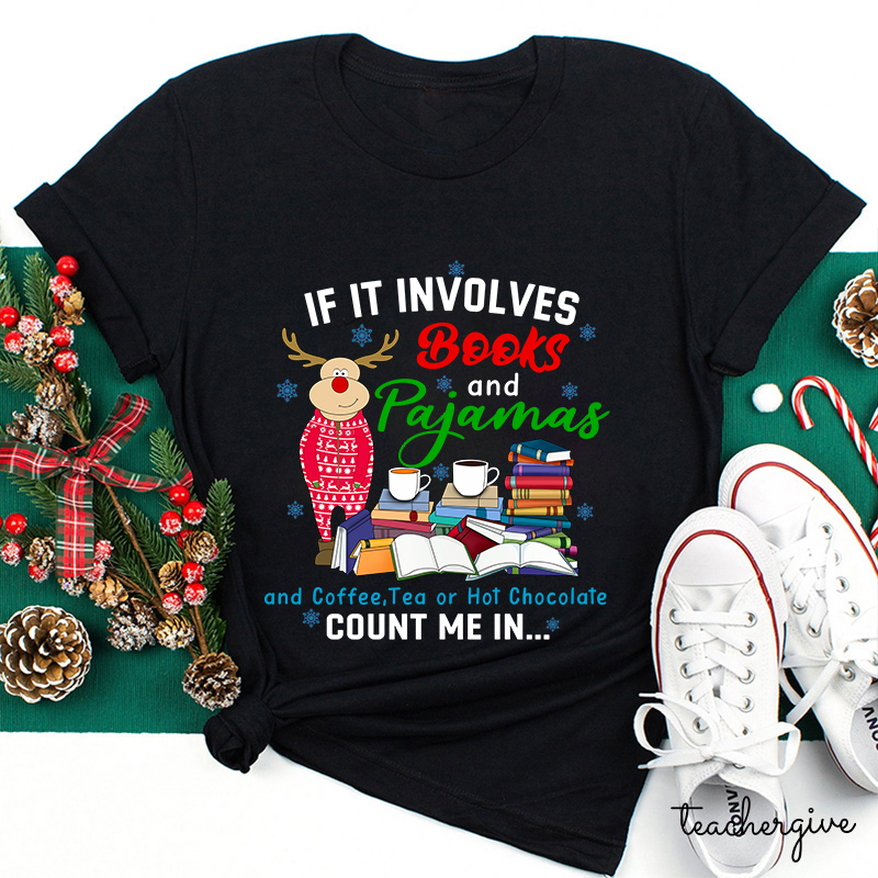 If In Involves Books And Pajamas Count Me In Teacher T-Shirt
