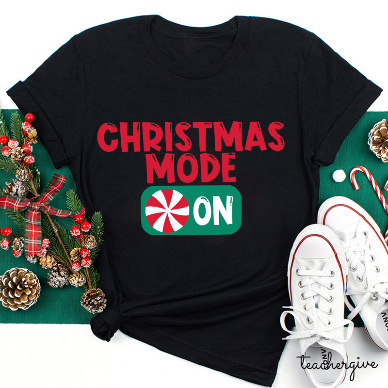 Christmas Mode On Teacher T-Shirt