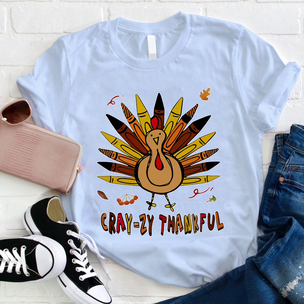 Cray-zy Thankful T-Shirt