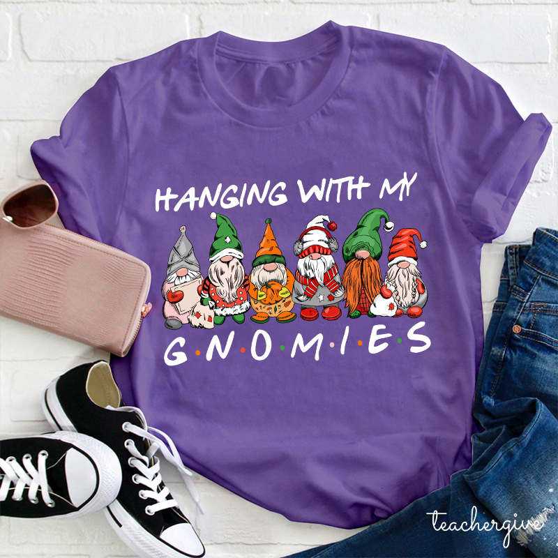 Hanging With My Gnomies Teacher T-Shirt