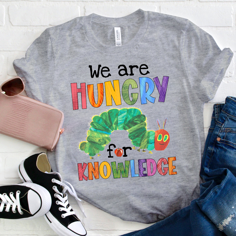 We Are Hungry For Knowledge T-Shirt