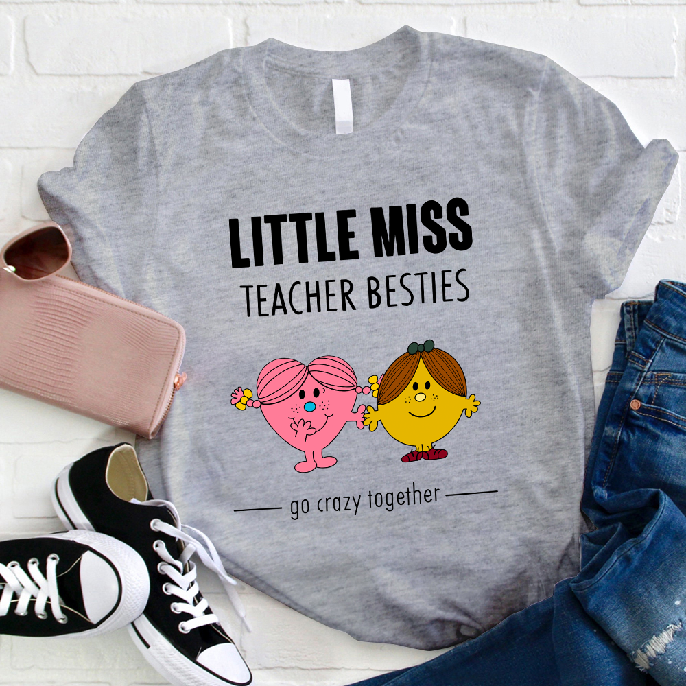 Little Miss Teacher Besties Go Crazy Together T-Shirt