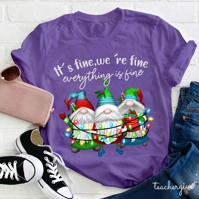 It's Fine We're Fine Everything Is Fine Teacher T-Shirt