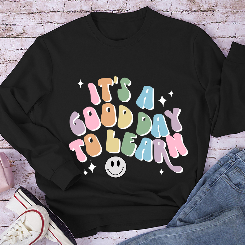 It's A Good Day To Learn Long Sleeve T-Shirt