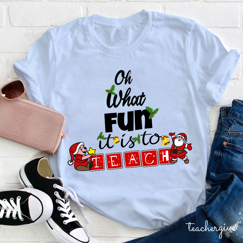 Oh What Fun It Is To Teach Teacher T-Shirt