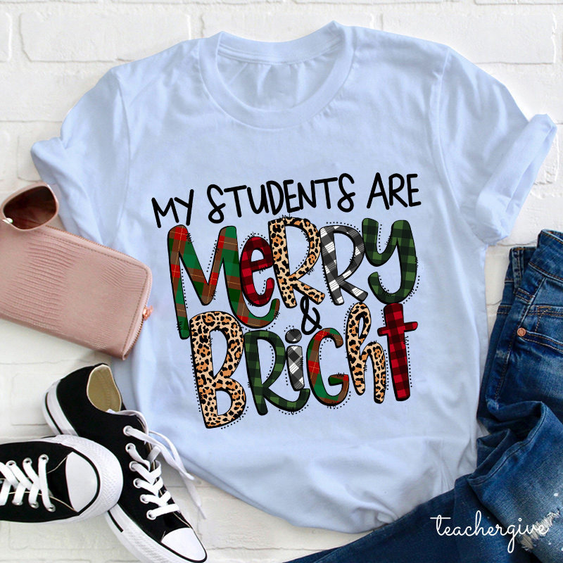 My Students Are Merry And Bright Teacher T-Shirt