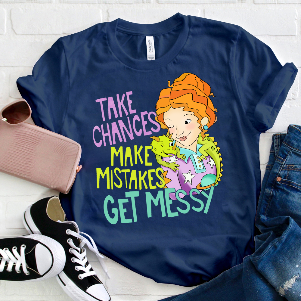 Take Chances Make Mistakes Get Messy Beauty T-Shirt