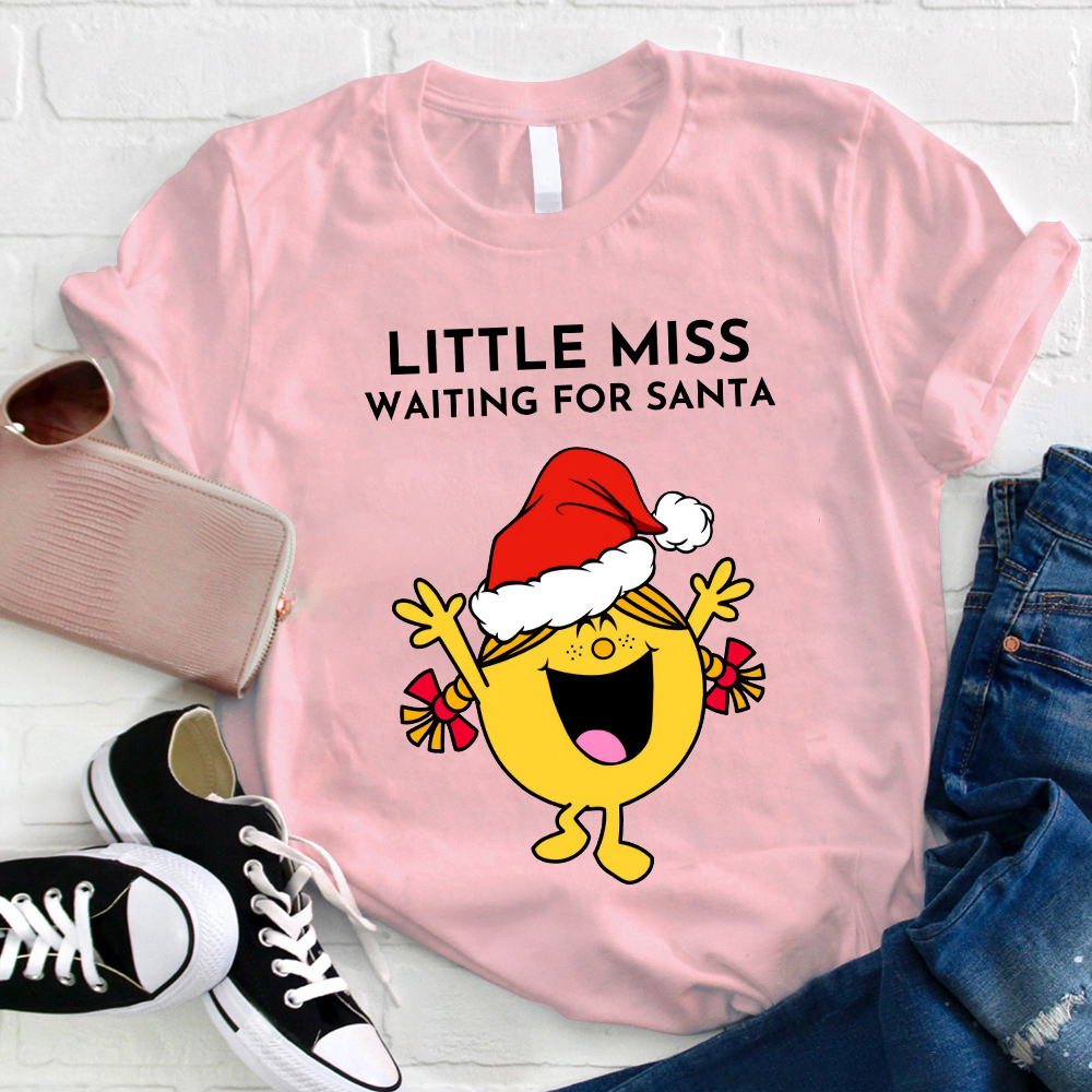 Little Miss Waiting For Sant Teacher T-Shirt