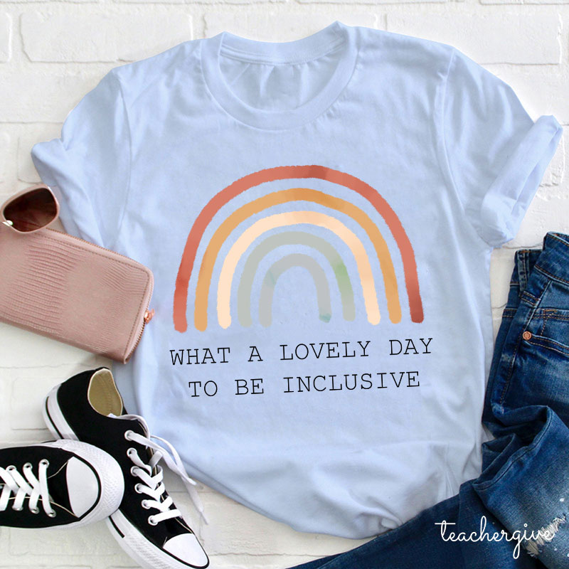 What A Lovely Day To Be Inclusive Teacher T-Shirt