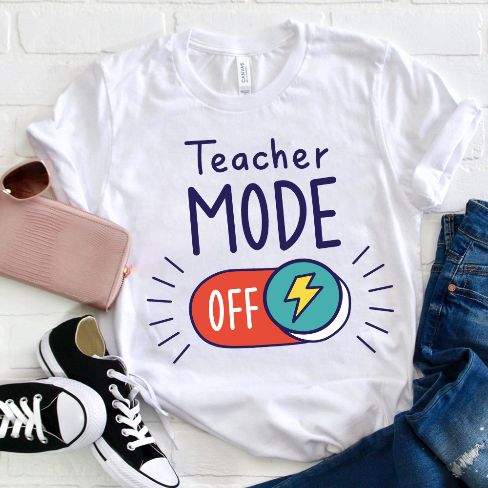 Teacher Mode Off T-Shirt