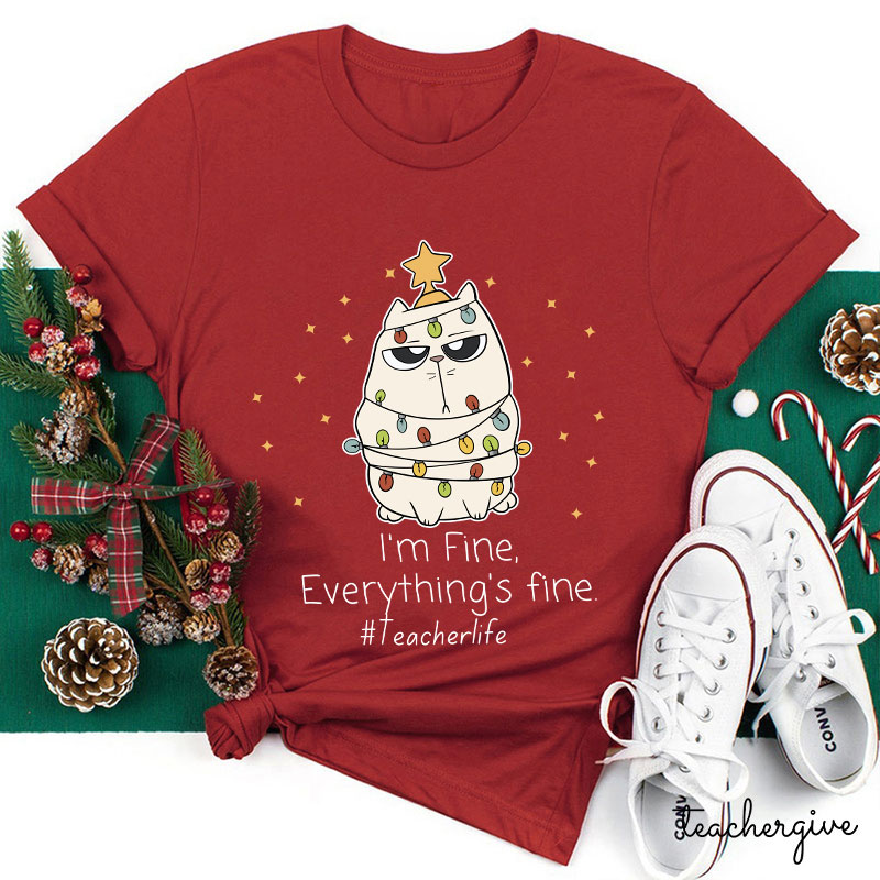 No Worry I'm Fine Everything's Fine Teacher T-Shirt
