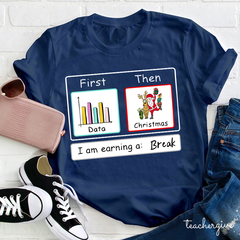 I Am Earning A Break Teacher T-Shirt