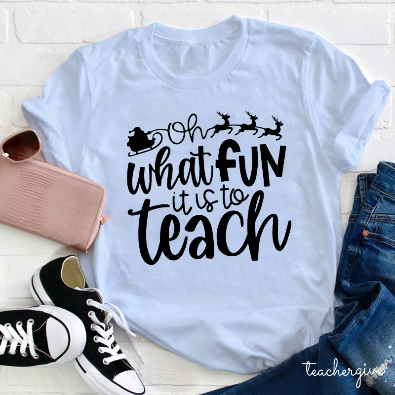 Oh What Fun It Is To Teach Teacher T-Shirt