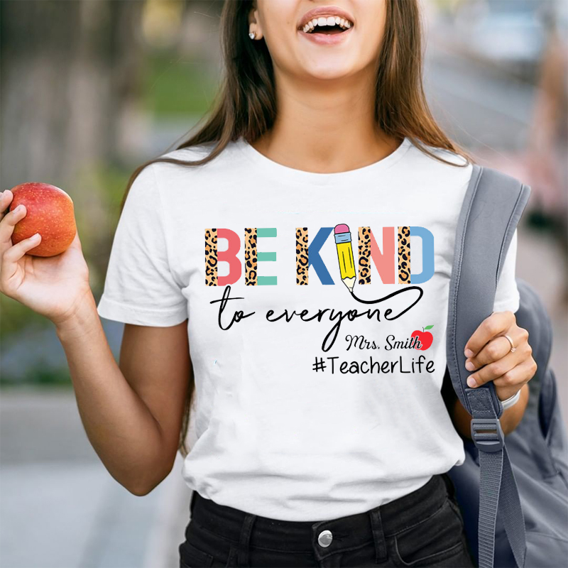 Personalize Be Kind To Everyone T-Shirt