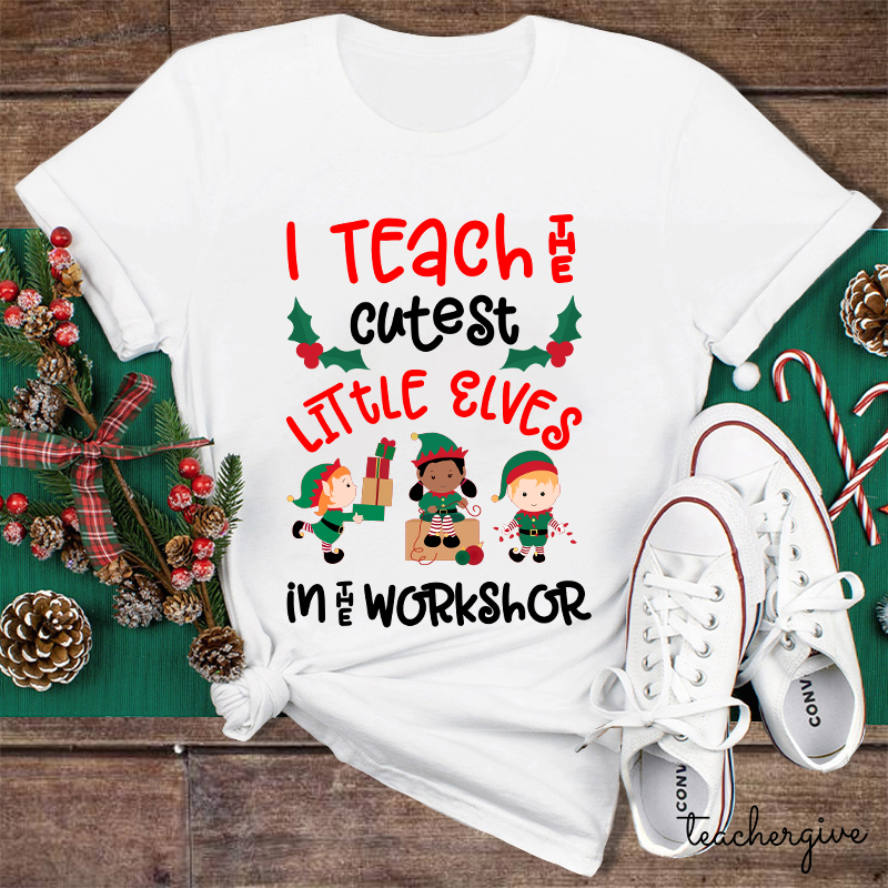 I Teach The Cutest Little Elves T-Shirt Teacher's Xmas Shirt