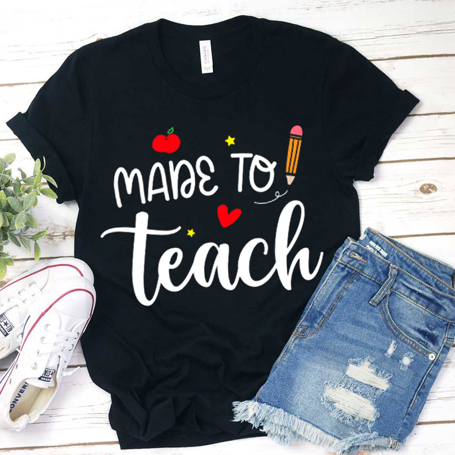 Made To Teach Design T-Shirt