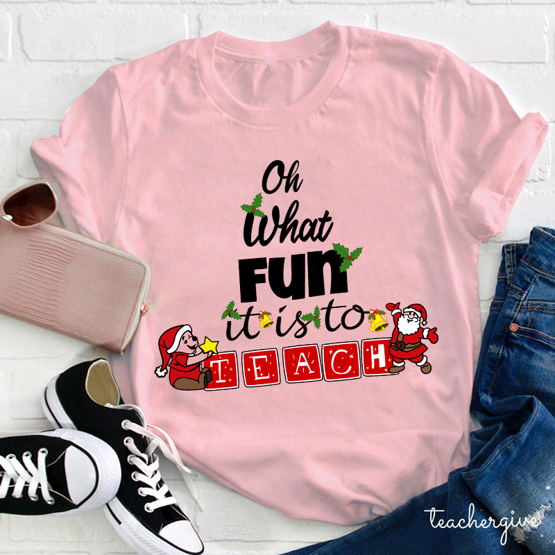 Oh What Fun It Is To Teach Teacher T-Shirt