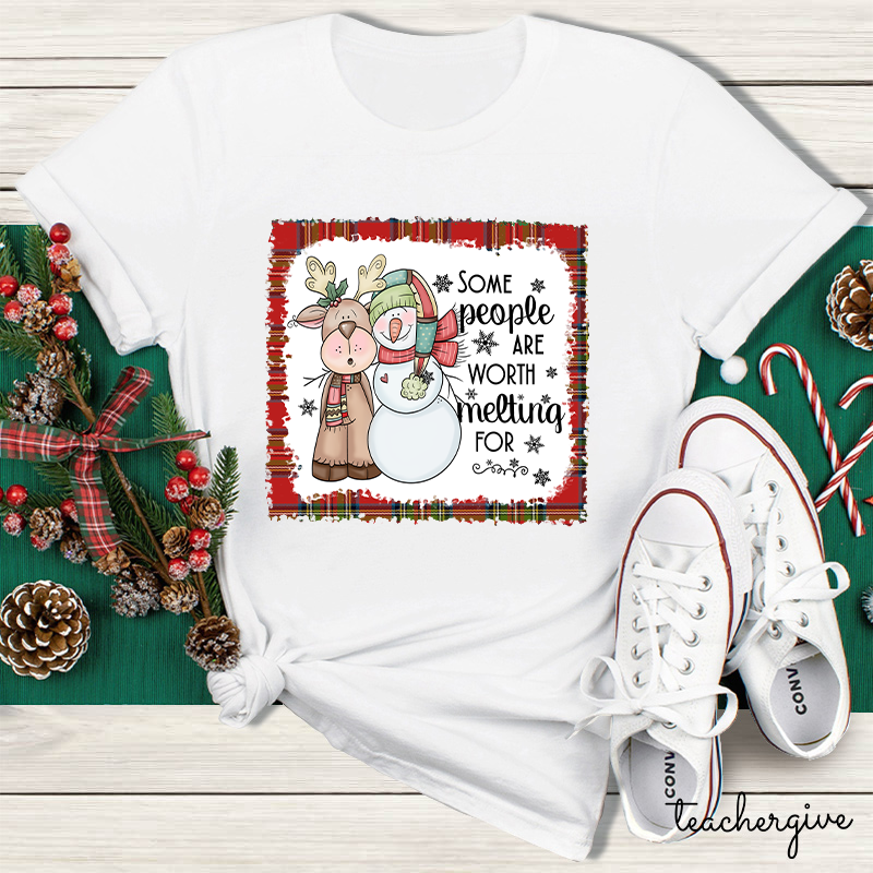 Some People Are Worth Melting For Like This Reindeer Teacher T-Shirt