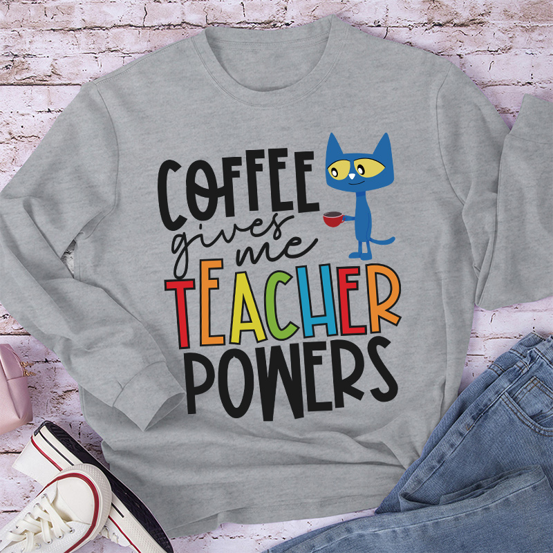 Coffee Gives Me Teacher Powers Teacher Long Sleeve T-Shirt