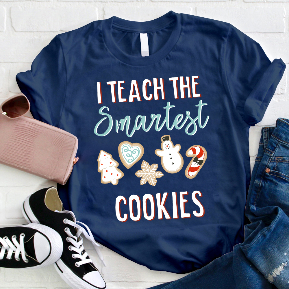 I Teach The Smartest Cookies Teacher T-Shirt