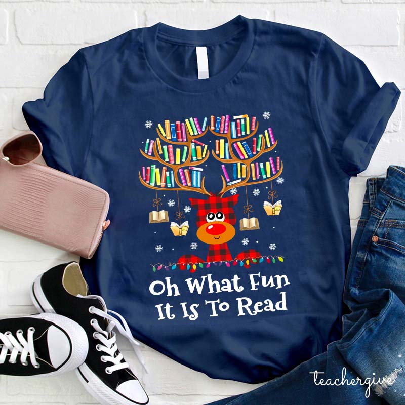 Oh What Fun It Is To Read Teacher T-Shirt