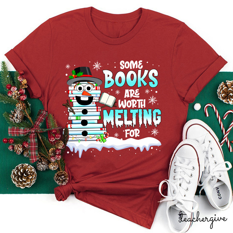 Some Books Are Worth Melting For Teacher T-Shirt