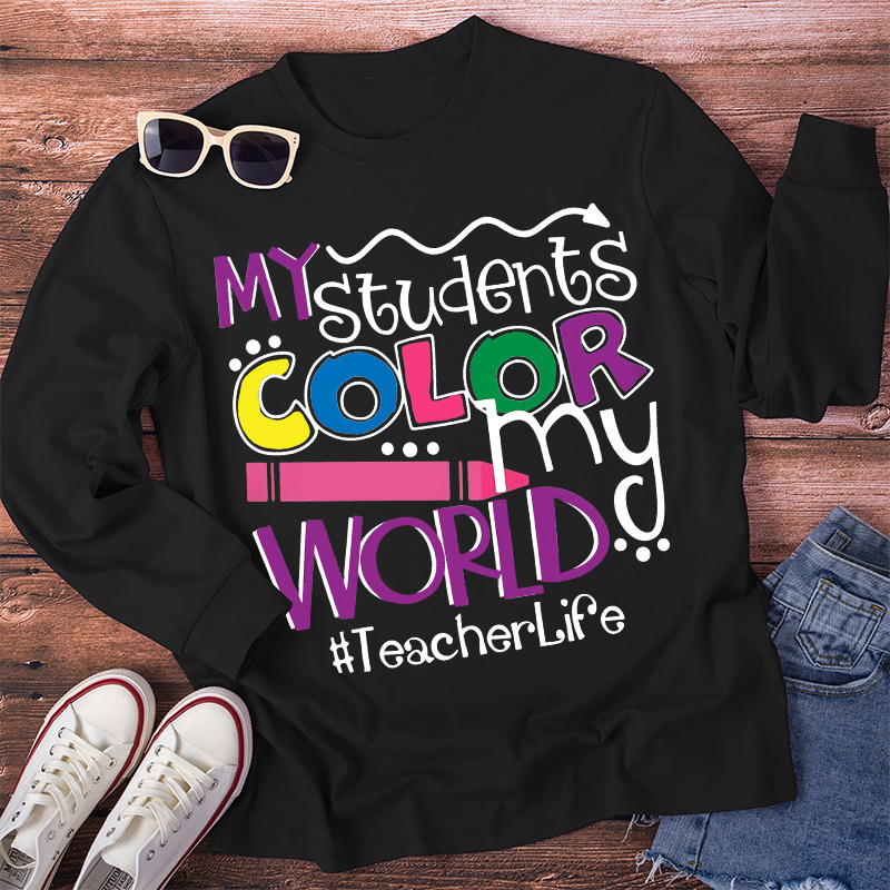 My Students Color My World Long Sleeve T-Shirt