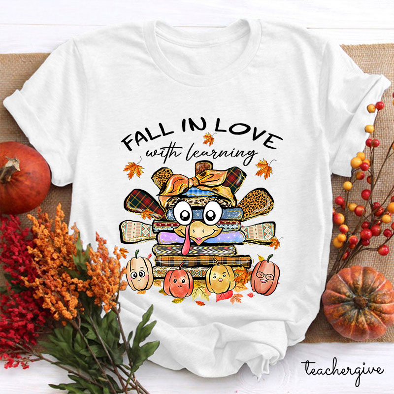 Fall In Love With Learning Turkey Teacher T-Shirt