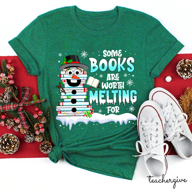 Some Books Are Worth Melting For Teacher T-Shirt