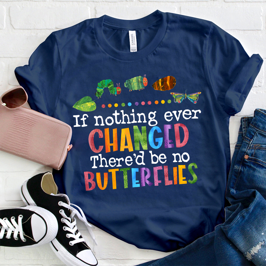 If Nothing Ever Changed T-Shirt