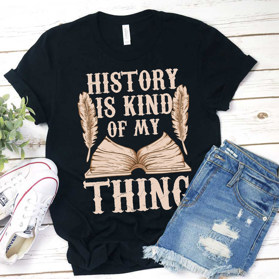 History Is Kind Of My Thing T-Shirt