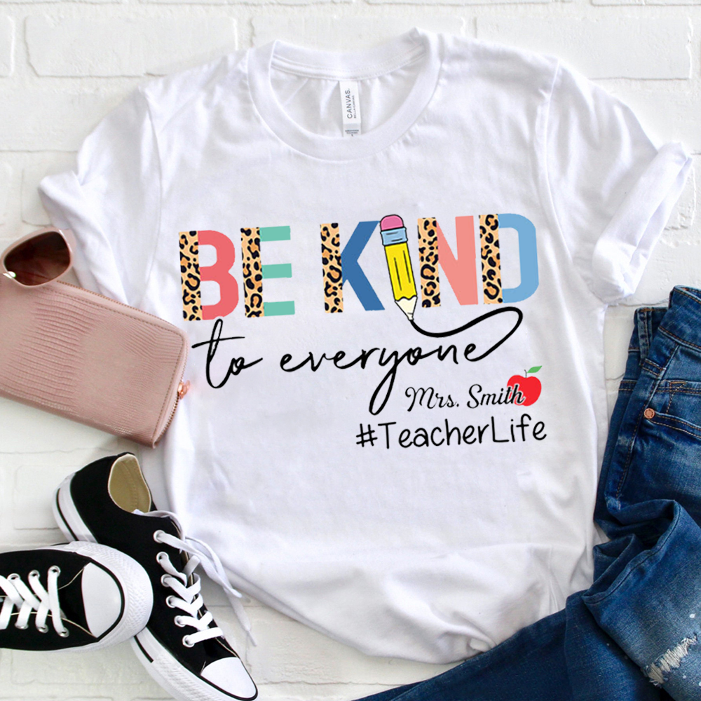 Personalize Be Kind To Everyone T-Shirt